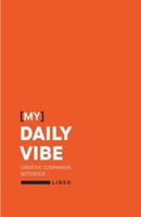 [My] Daily Vibe -- Creative Companion Notebook: Lined Pages B0B71HX6TR Book Cover