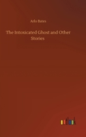 The Intoxicated Ghost and Other Stories 3752387203 Book Cover