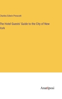 The Hotel Guests' Guide to the City of New York 1359512071 Book Cover