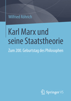 Karl Marx Und Seine Staatstheorie: Zum 200. Geburtstag Des Philosophen 3658214813 Book Cover
