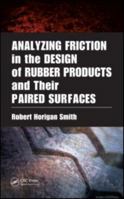 Analyzing Friction in the Design of Rubber Products and Their Paired Surfaces 0849381363 Book Cover