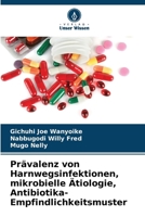 Prävalenz von Harnwegsinfektionen, mikrobielle Ätiologie, Antibiotika-Empfindlichkeitsmuster (German Edition) 6208099854 Book Cover