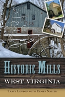 Historic Mills of West Virginia 1737857588 Book Cover
