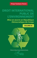 Droit international public de l’environnement: Mise en œuvre en République Démocratique du Congo - Volume 3 (Harmattan Rdc) (French Edition) 2336494892 Book Cover