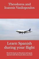 Learn Spanish during your flight: Read the book on the plane and speak Spanish with the locals when you land B0FMKN258N Book Cover