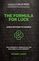 The Formula For Luck: Leave Nothing To Chance: Ten Powerful Principles For Building A Luck Mindset 164225133X Book Cover