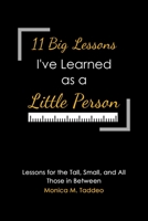 11 Big Lessons I've Learned as a Little Person: Lessons for the Tall, Small, and All Those in Between B0BYDF55MG Book Cover