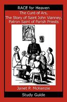 The Curé of Ars, The Story of Saint John Vianney, Patron Saint of Parish Priests Study Guide 1934185264 Book Cover