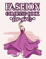 Fashion Coloring Book For Girls: Coloring And Drawing Pages Of Design Ideas For Girls, Stylish Illustrations Of Dresses, Handbags, Shoes, And More To Color B08FXQMY1M Book Cover