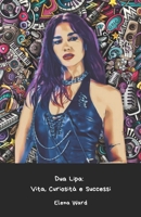 Dua Lipa: Vita, Curiosità e Successi: Il tributo ufficiale alla regina del pop britannico (Italian Edition) B0DTK8KGZX Book Cover