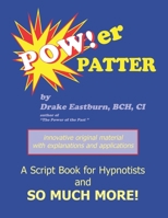 Power Patter: A Script Book for Hypnotists and So Much More! 1604026529 Book Cover