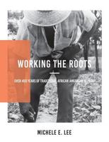 Working The Roots: Over 400 Years of Traditional African American Healing 0692857877 Book Cover