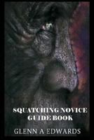 Squatching Novice Guide Book 1492712280 Book Cover