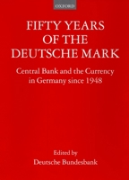 Fifty Years of the Deutsche Mark: Central Bank and the Currency in Germany since 1948 3406436595 Book Cover