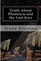 Truth about Phoenicia and the Lost Jews 1541053575 Book Cover