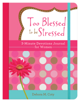 Too Blessed to be Stressed: 3-Minute Devotions Journal for Women 1643524925 Book Cover