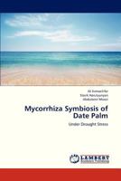 Mycorrhiza Symbiosis of Date Palm: Under Drought Stress 3659312428 Book Cover