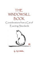 The Windowsill Book: Considerations from a Cat of Exacting Standards B0H98T4CDM Book Cover