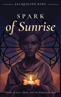 Spark of Sunrise: Poems of Love, Faith, and the Human Journey 1972750321 Book Cover