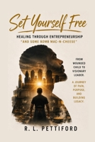 SET YOURSELF FREE: HEALING THROUGH ENTREPRENUERSHIP B0HDLXY8JZ Book Cover