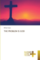 The Problem Is God 6204188585 Book Cover