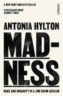 Madness: Race and Insanity in a Jim Crow Asylum - The New York Times Bestseller 1804441880 Book Cover