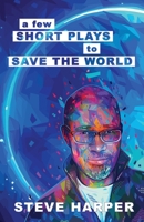 A Few Short Plays to Save the World B09WQBKQNJ Book Cover