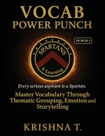 Vocab Power Punch - Punch - 1: Every Serious Aspirant is a Spartan. Master Vocabulary Through Thematic Grouping, Emotion and Storytelling B0GMJ7W23B Book Cover
