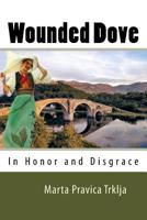Wounded Dove in Honor and Disgrace 1515036103 Book Cover