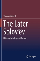 The Later Solov'�v: Philosophy in Imperial Russia 3030206130 Book Cover