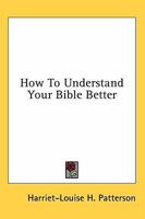 How To Understand Your Bible Better 1163167266 Book Cover