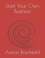Start Your Own Business B08W7DWJZ3 Book Cover