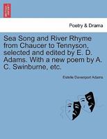 Sea Song And River Rhyme: From Chaucer To Tennyson 1371589437 Book Cover