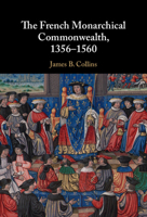 The French Monarchical Commonwealth, 1356-1560 110847330X Book Cover
