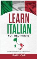 Learn Italian For Beginners: Over 100 Easy And Common Italian Conversations For Learning Italian Language B08BDVN2JZ Book Cover