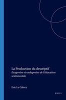 La Production Du Descriptif: Exogenèse Et Endogenèse de l'Éducation Sentimentale 904201380X Book Cover