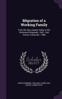 Migration of a working family: from the San Joaquin Valley to the Richmond shipyards, 1942 : oral history transcript / 1986 1176209760 Book Cover