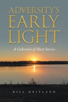 Adversity’s Early Light: A Collection of Short Stories 1665726083 Book Cover