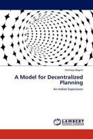 A Model for Decentralized Planning: An Indian Experience 3845403608 Book Cover