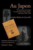 Au Japon: The Memoirs of a Foreign Correspondent in Japan, Korea, and China, 1892-1894 1602351287 Book Cover
