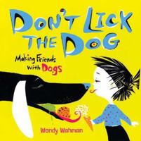 Don't Lick the Dog: Making Friends with Dogs 0805087338 Book Cover