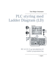 PLC styring med Ladder Diagram (LD), SH: IEC 61131-3 og introduktion til Ladder programmering 8743032893 Book Cover