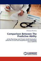 Comparison Between The Predictive Ability: of the Physiology and Chronic Health Evaluation (APACHE II) score and Simplified Acute Physiology Score 384438264X Book Cover