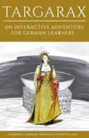 Learning German Through Storytelling: Targarax - An Interactive Adventure For German Learners 1515089924 Book Cover