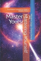 Mastering Yourself: Foundation Lessons to Spark a Wildfire Within (Life Transformation) B0DMF93HGC Book Cover