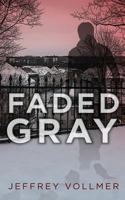 Faded Gray 1482732572 Book Cover