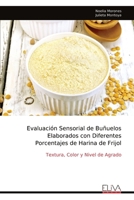 Evaluación Sensorial de Buñuelos Elaborados con Diferentes Porcentajes de Harina de Frijol: Textura, Color y Nivel de Agrado (Spanish Edition) 999932844X Book Cover