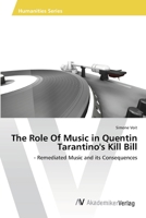 The Role of Music in Quentin Tarantino's Kill Bill 3639474457 Book Cover