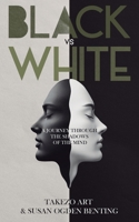 Black vs White: A Journey Through the Shadows of the Mind 1805418130 Book Cover