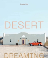 Desert Dreaming: Design in the Southwest and Beyond 1423668987 Book Cover